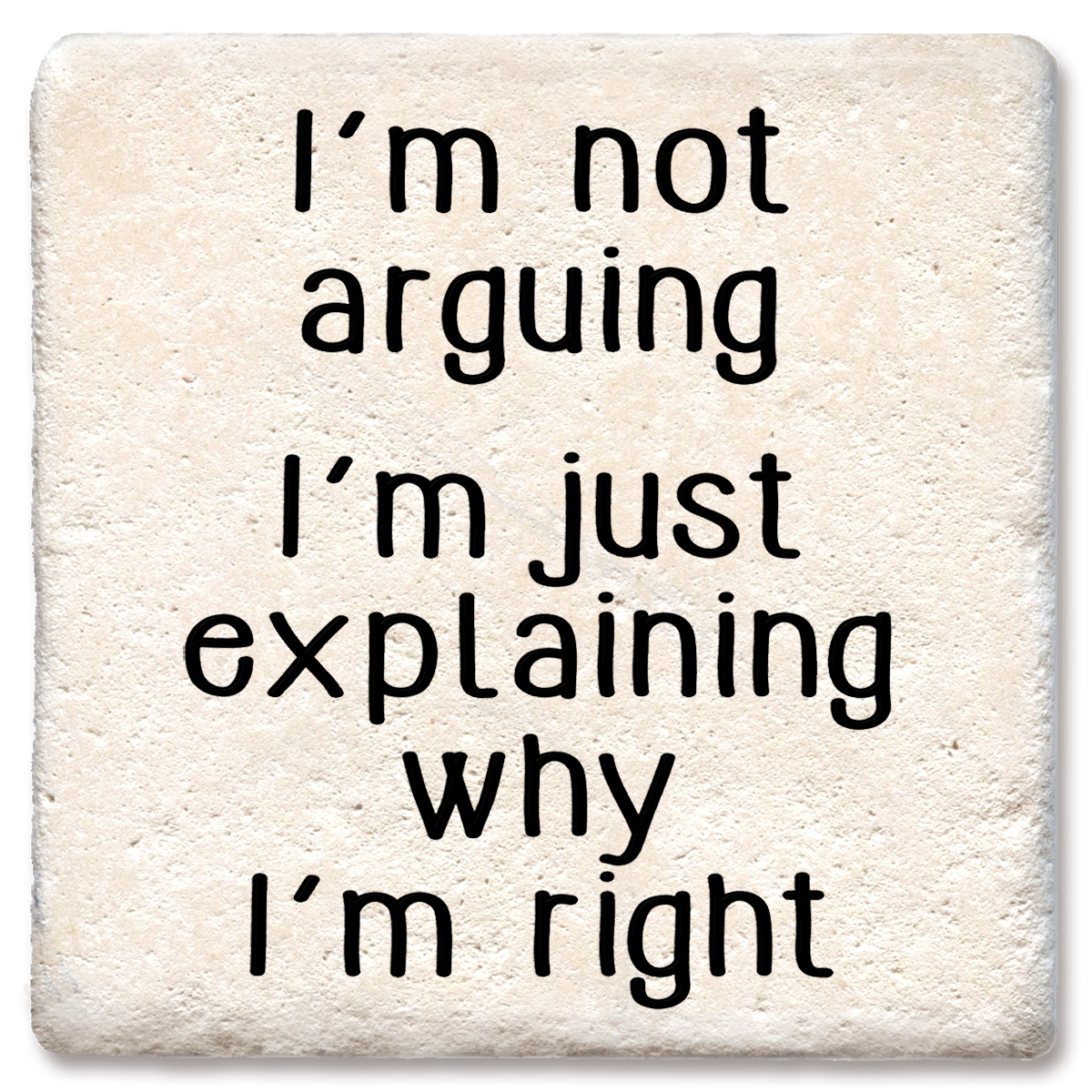 DRINK COASTER I'M NOT ARGUING