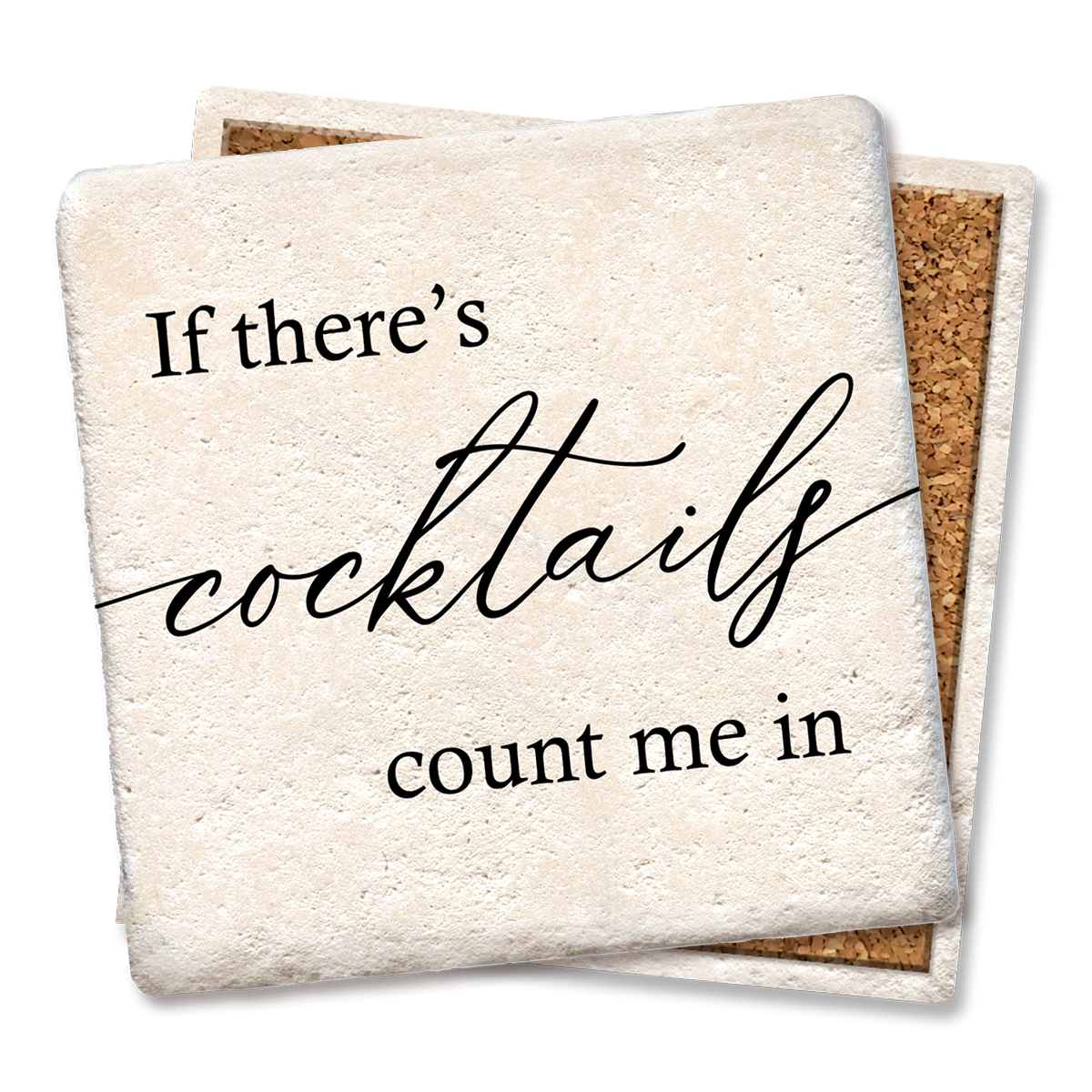 If there's Cocktails Coaster